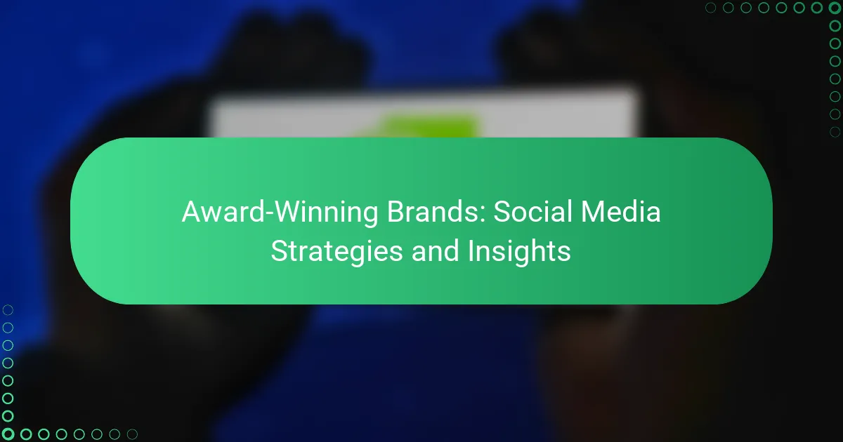 Award-Winning Brands: Social Media Strategies and Insights