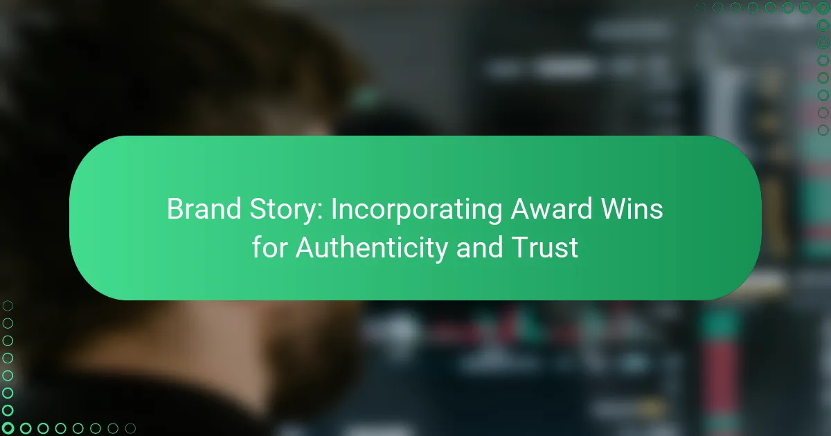 Brand Story: Incorporating Award Wins for Authenticity and Trust