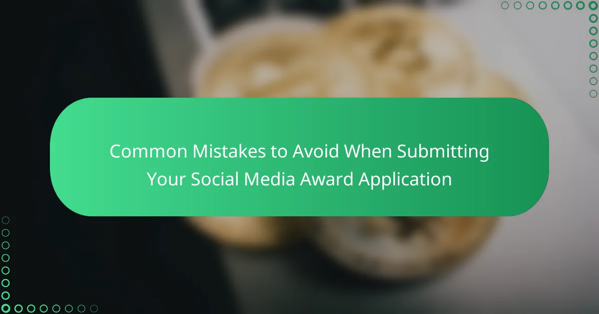 Common Mistakes to Avoid When Submitting Your Social Media Award Application