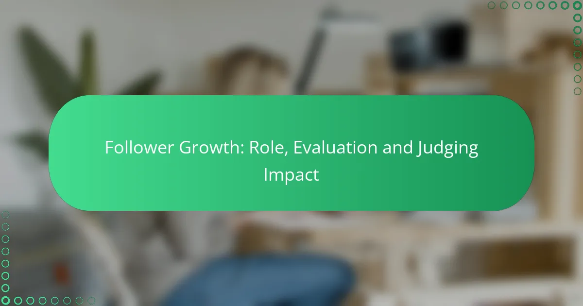 Follower Growth: Role, Evaluation and Judging Impact