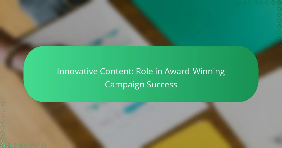 Innovative Content: Role in Award-Winning Campaign Success