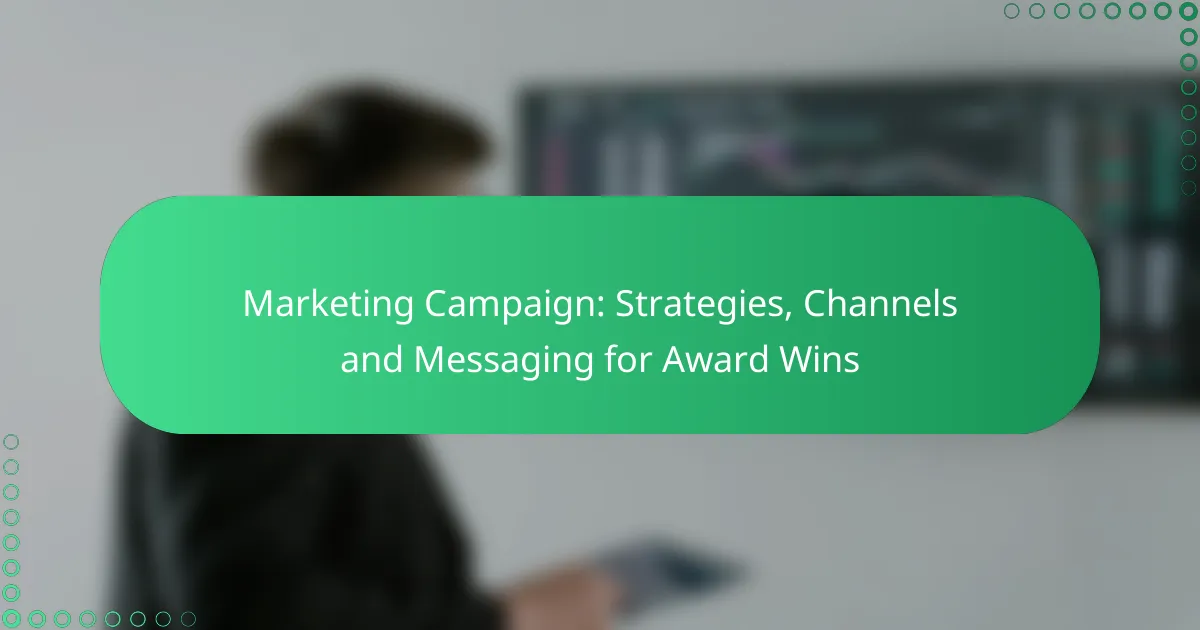 Marketing Campaign: Strategies, Channels and Messaging for Award Wins