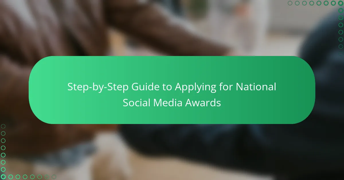 Step-by-Step Guide to Applying for National Social Media Awards