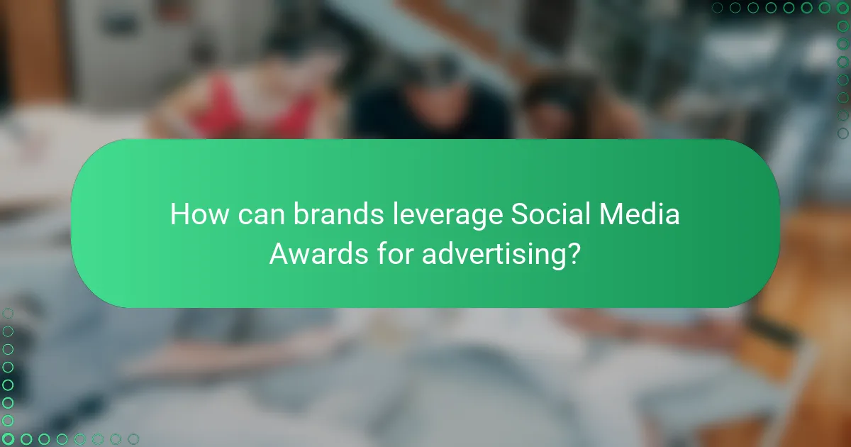 How can brands leverage Social Media Awards for advertising?