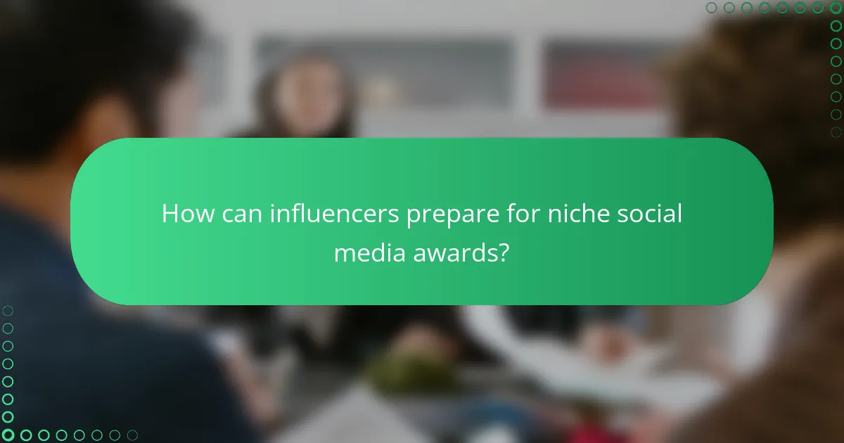 How can influencers prepare for niche social media awards?