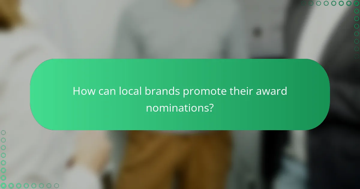 How can local brands promote their award nominations?