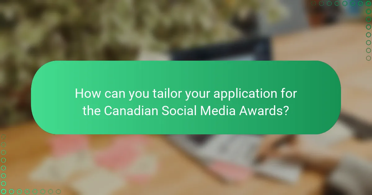 How can you tailor your application for the Canadian Social Media Awards?