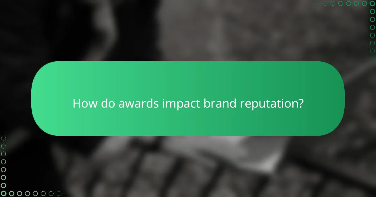How do awards impact brand reputation?