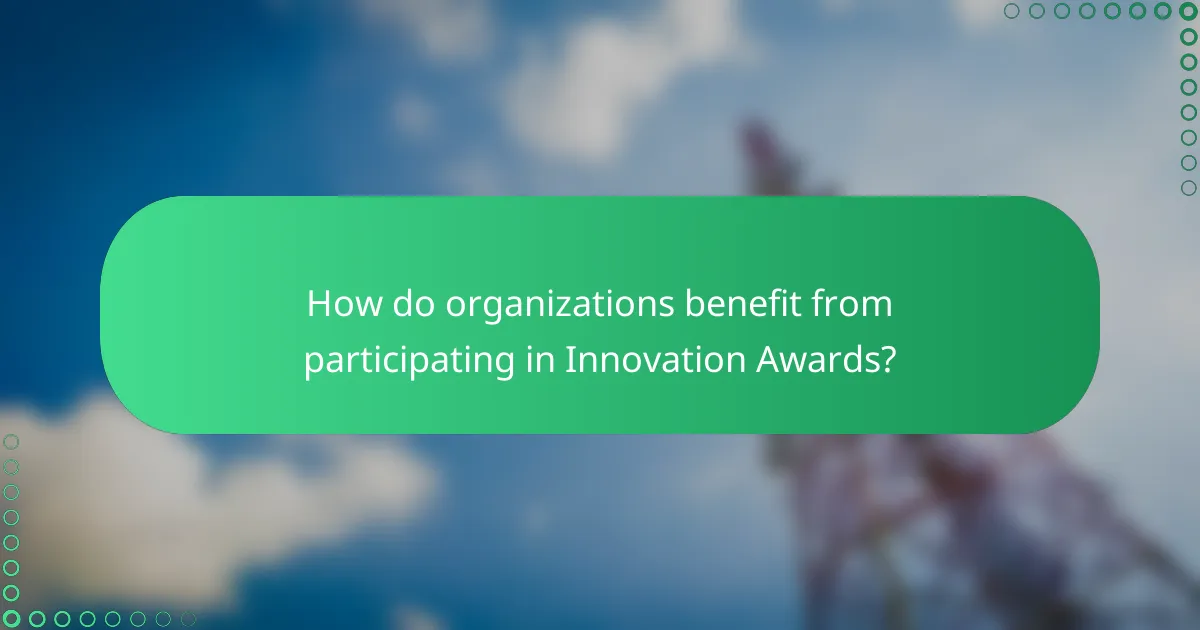 How do organizations benefit from participating in Innovation Awards?