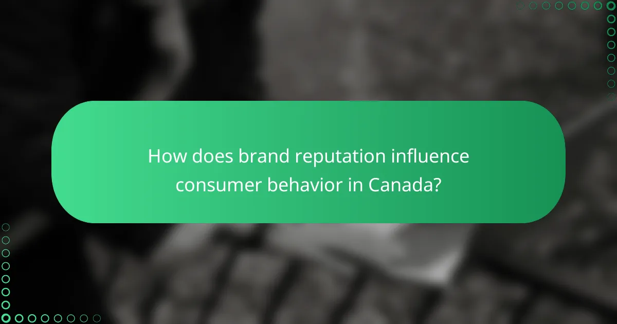 How does brand reputation influence consumer behavior in Canada?