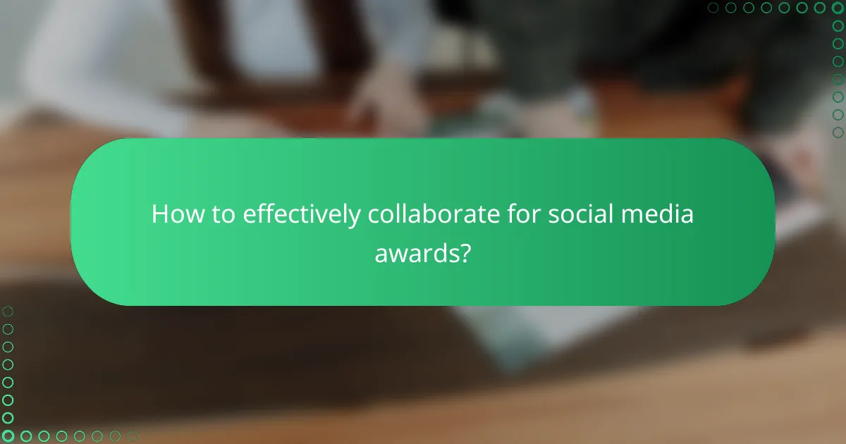 How to effectively collaborate for social media awards?