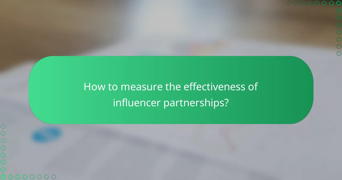 How to measure the effectiveness of influencer partnerships?