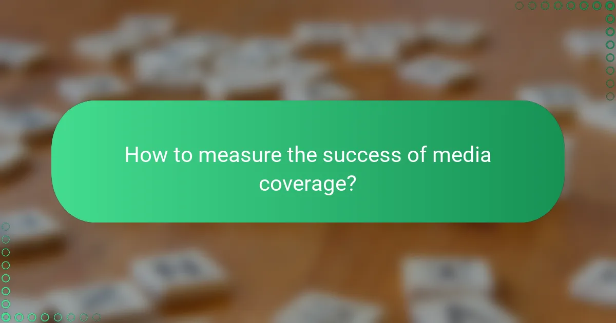 How to measure the success of media coverage?