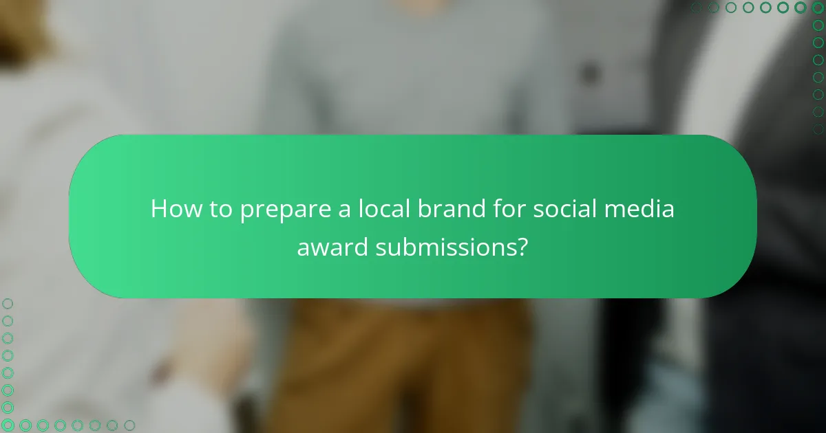 How to prepare a local brand for social media award submissions?