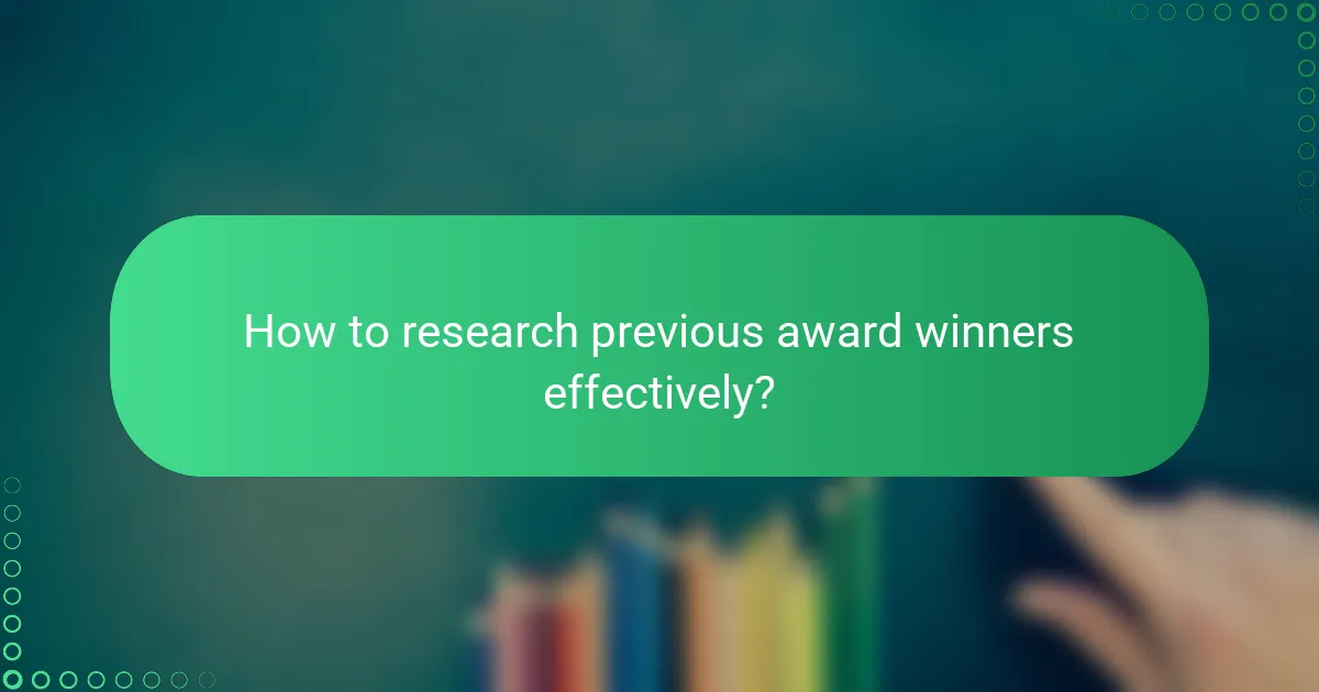 How to research previous award winners effectively?