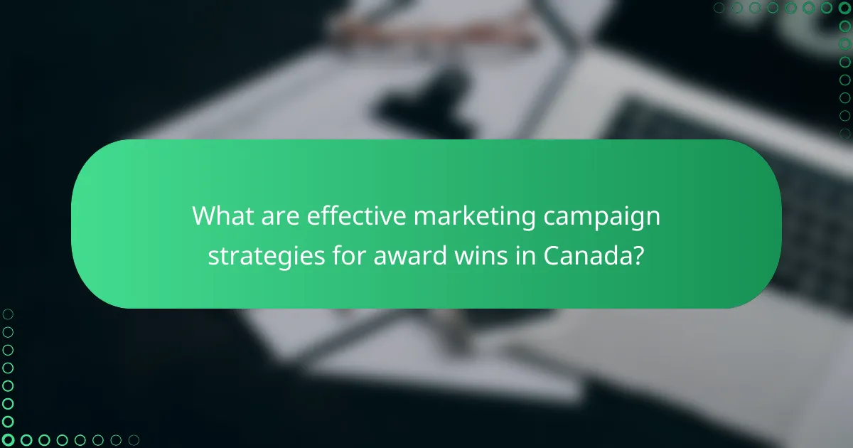 What are effective marketing campaign strategies for award wins in Canada?