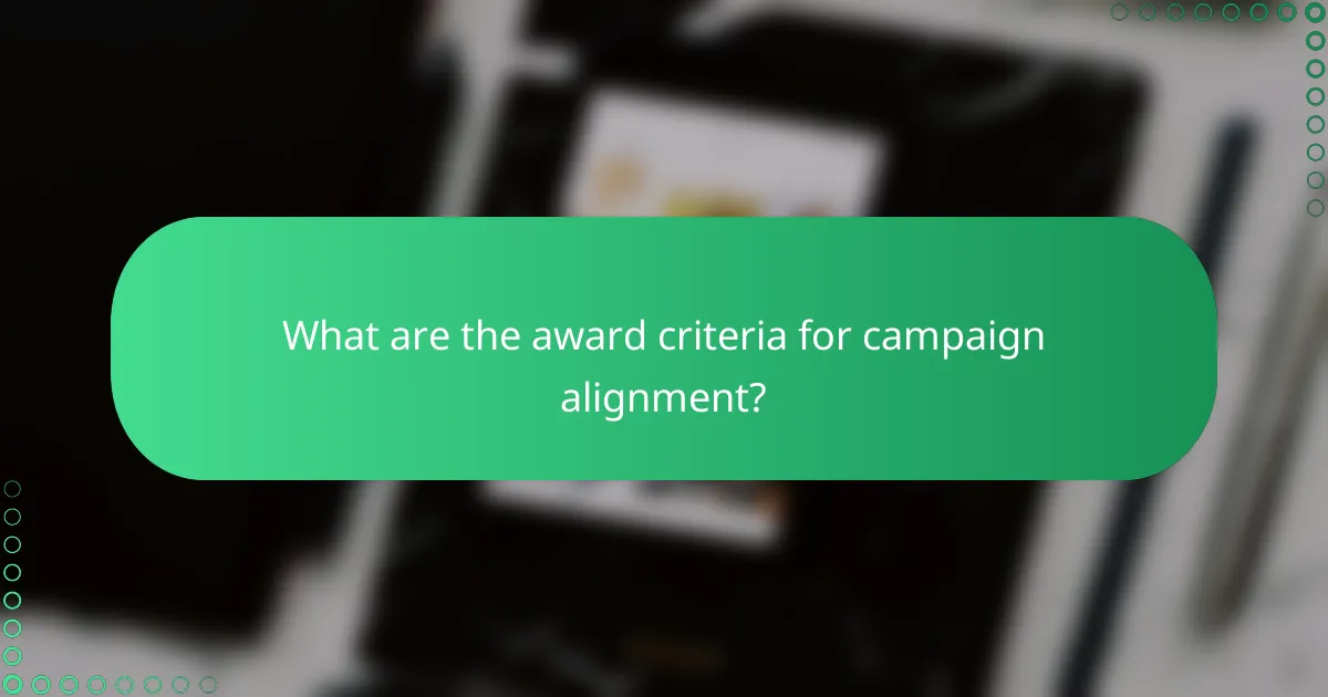 What are the award criteria for campaign alignment?