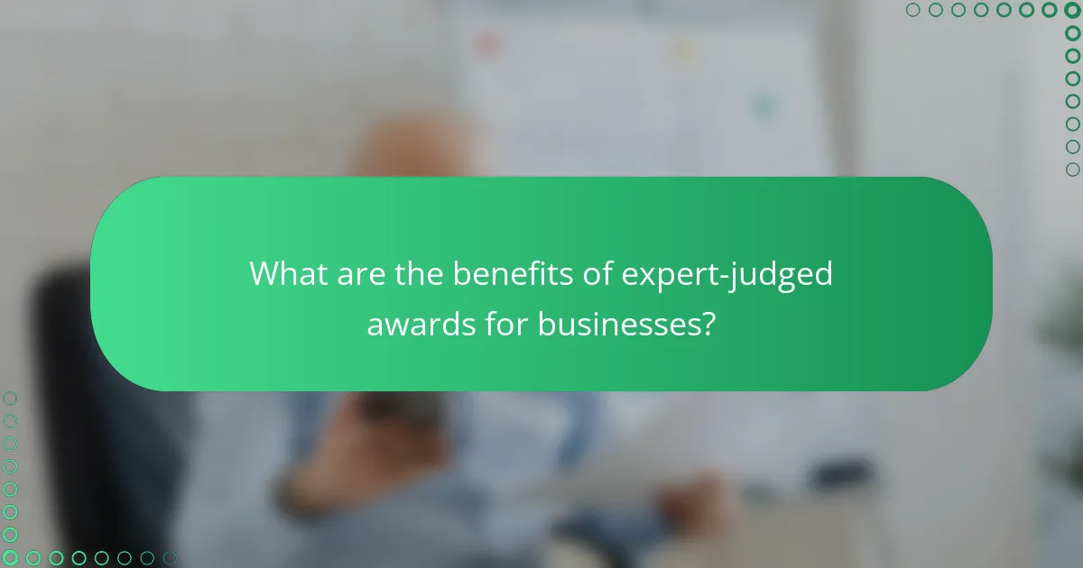 What are the benefits of expert-judged awards for businesses?