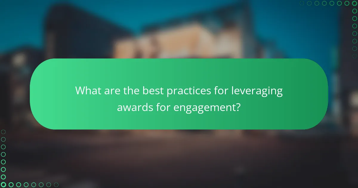 What are the best practices for leveraging awards for engagement?
