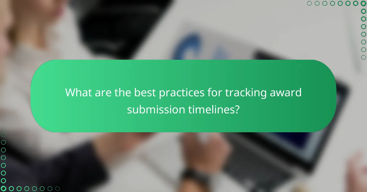 What are the best practices for tracking award submission timelines?