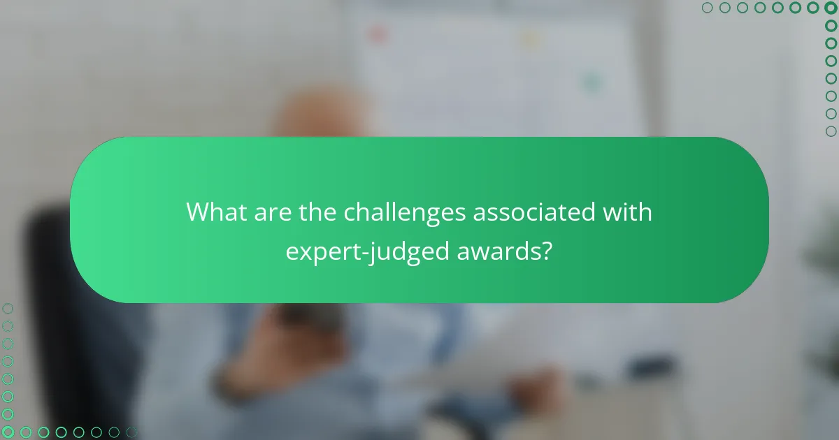 What are the challenges associated with expert-judged awards?