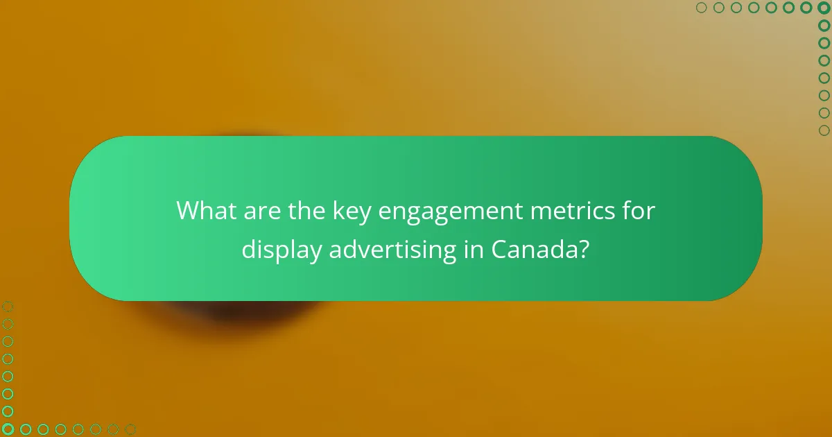 What are the key engagement metrics for display advertising in Canada?