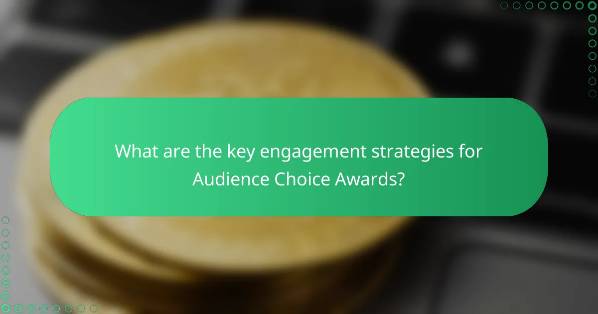 What are the key engagement strategies for Audience Choice Awards?