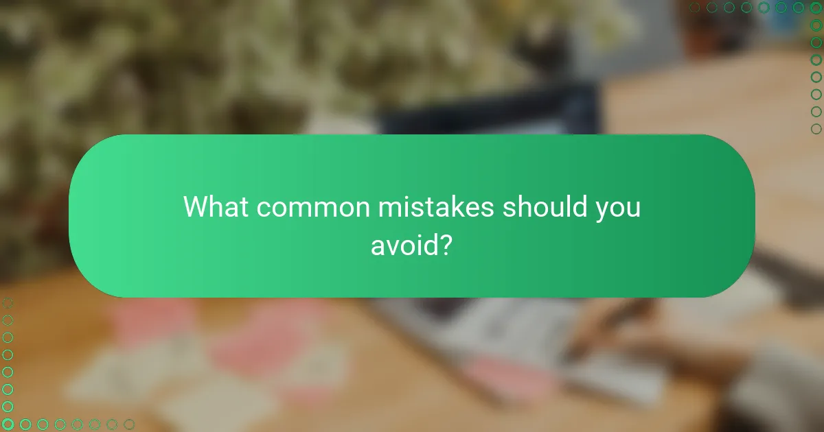What common mistakes should you avoid?