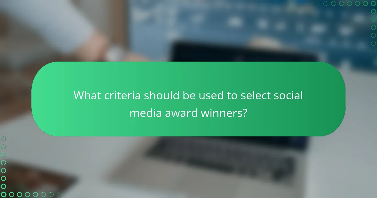 What criteria should be used to select social media award winners?