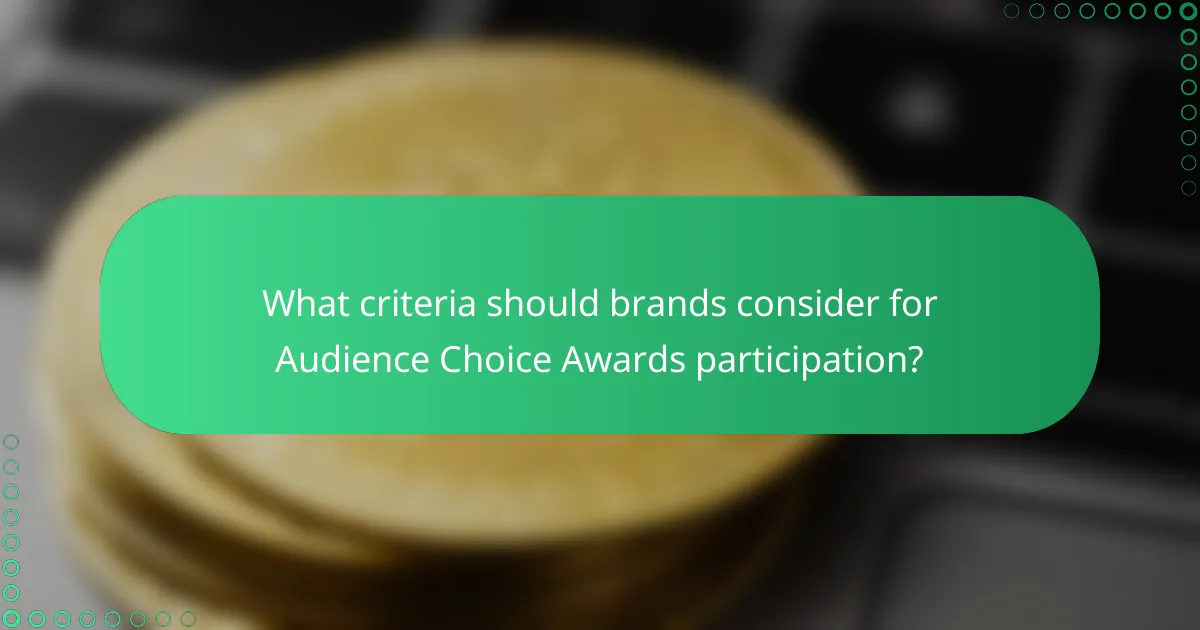 What criteria should brands consider for Audience Choice Awards participation?