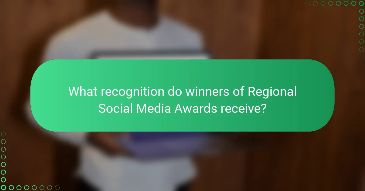 What recognition do winners of Regional Social Media Awards receive?