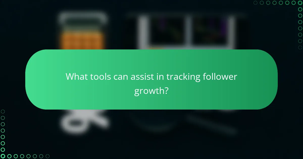 What tools can assist in tracking follower growth?