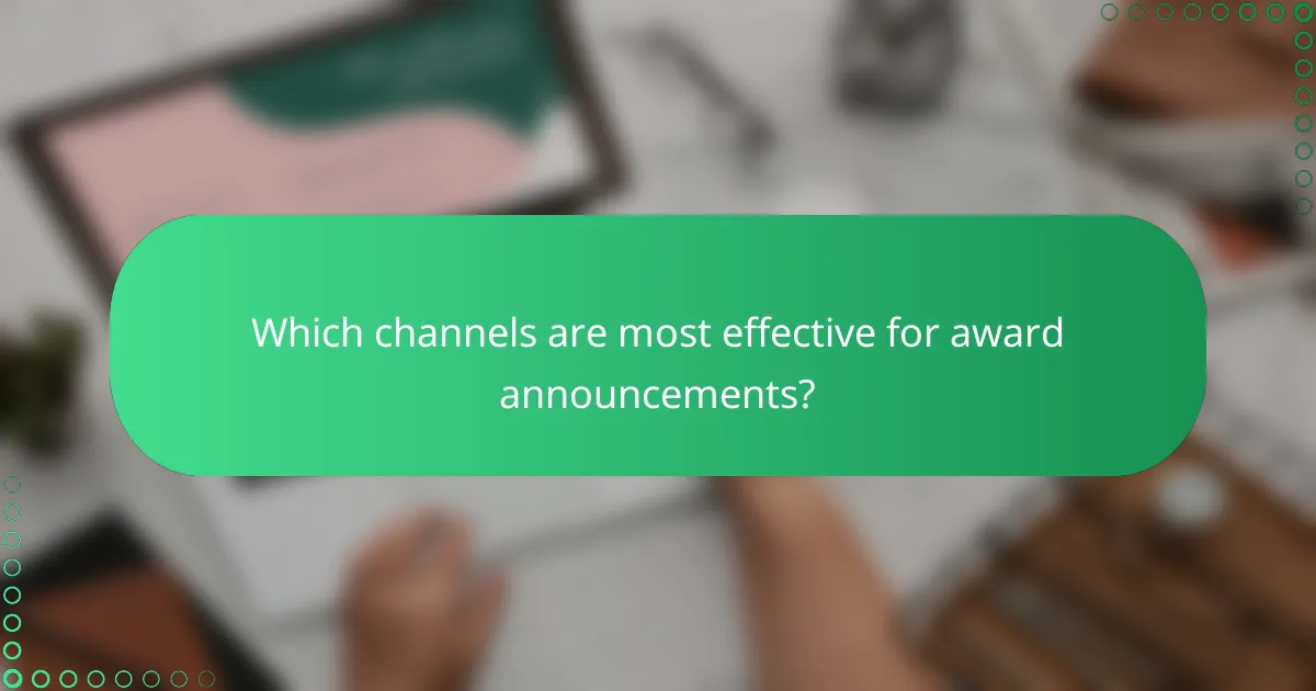 Which channels are most effective for award announcements?