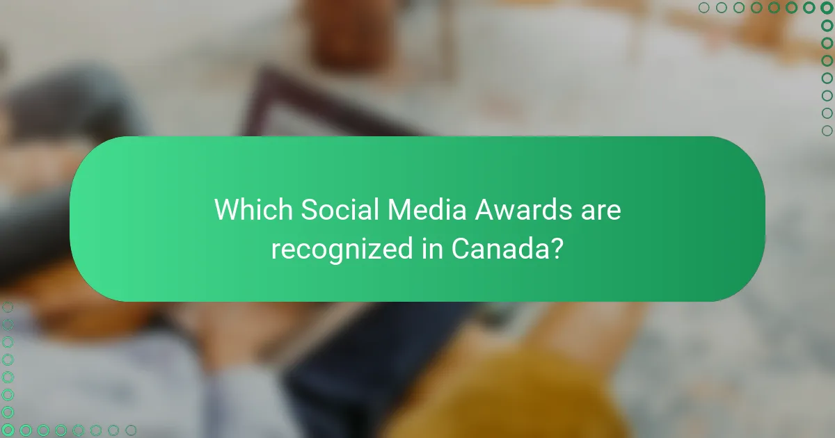 Which Social Media Awards are recognized in Canada?
